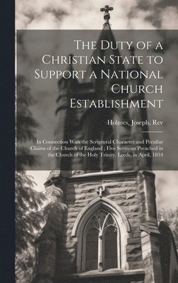 bokomslag The Duty of a Christian State to Support a National Church Establishment