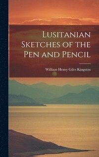bokomslag Lusitanian Sketches of the Pen and Pencil