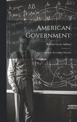 American Government; a Text-book for Secondary Schools 1