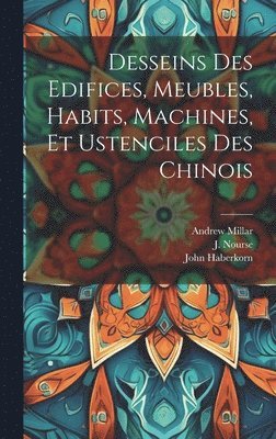 Paul 1698-1758 Fourdrinier, John Haberkorn, Paul Fourdrinier, William Chambers - Desseins des edifices, meubles, habits, machines, et ustenciles des Chinois, Inbunden