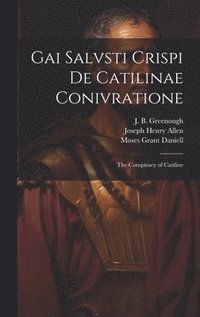 bokomslag Gai Salvsti Crispi De Catilinae conivratione; the conspiracy of Catiline