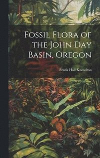 bokomslag Fossil Flora of the John Day Basin, Oregon