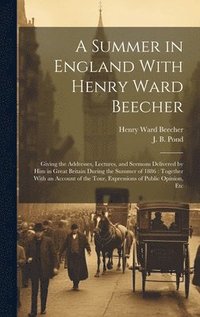 bokomslag A Summer in England With Henry Ward Beecher