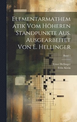 bokomslag Elementarmathematik vom hheren Standpunkte aus. Ausgearbeitet von E. Hellinger; Band 1