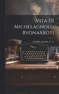 bokomslag Vita di Michelagnolo Bvonarroti