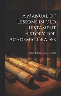 bokomslag Manual of Lessons in Old Testament History for Academic Grades
