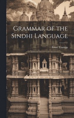 Ernst 1828-1885 Trumpp, Ernst Trumpp - Grammar of the Sindhi Language, Inbunden