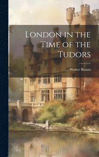 bokomslag London in the Time of the Tudors
