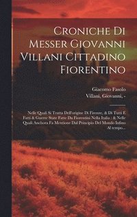 bokomslag Croniche di Messer Giovanni Villani cittadino fiorentino