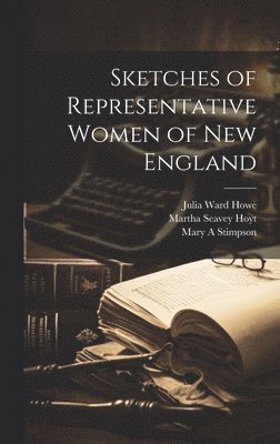 Sketches of Representative Women of New England 1