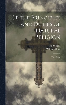 Of the Principles and Duties of Natural Religion 1