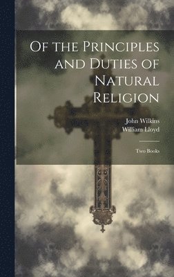 Of the Principles and Duties of Natural Religion