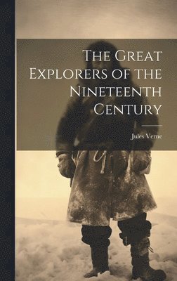 bokomslag Great Explorers of the Nineteenth Century
