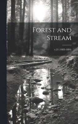 bokomslag Forest and Stream; v.21 (1883-1884)