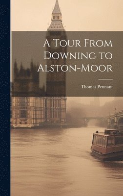 Tour From Downing to Alston-Moor 1