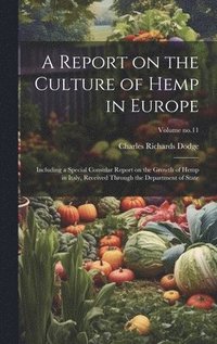 bokomslag A Report on the Culture of Hemp in Europe