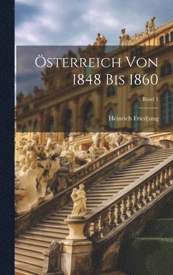 bokomslag sterreich von 1848 bis 1860; Band 1