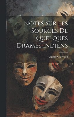 bokomslag Notes sur les sources de quelques drames indiens