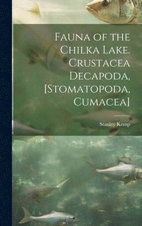 bokomslag Fauna of the Chilka Lake. Crustacea Decapoda, [Stomatopoda, Cumacea]