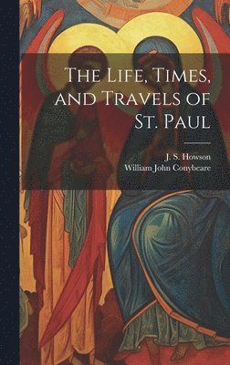The Life, Times, and Travels of St. Paul 1