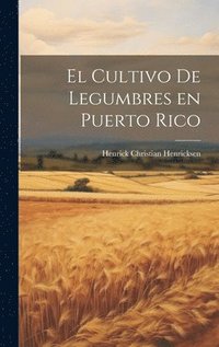 bokomslag El cultivo de legumbres en Puerto Rico