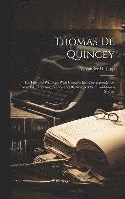 Alexander H. (Alexander Hay) . Japp - Thomas De Quincey, Inbunden