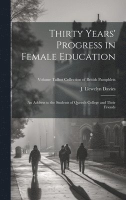 J. Llewelyn (John Llewelyn) Davies - Thirty Years' Progress in Female Education, Inbunden