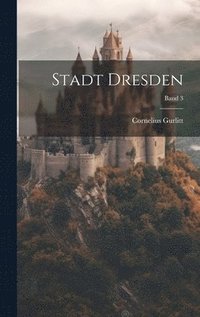 bokomslag Stadt Dresden; Band 3