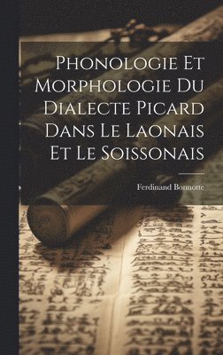 Phonologie et morphologie du dialecte picard dans le Laonais et le Soissonais 1