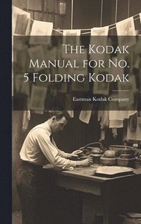 bokomslag Kodak Manual for No. 5 Folding Kodak