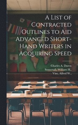 A List of Contracted Outlines to Aid Advanced Short-hand Writers in Acquiring Speed 1
