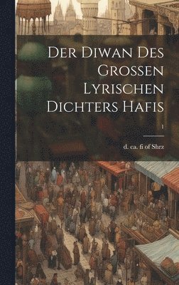 bokomslag Der Diwan des grossen lyrischen Dichters Hafis; 1