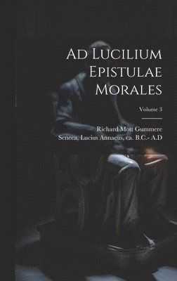 bokomslag Ad Lucilium Epistulae Morales; Volume 3