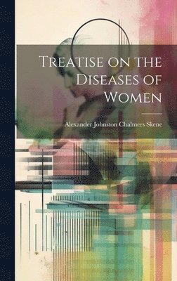 bokomslag Treatise on the Diseases of Women