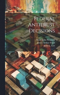 Federal Antitrust Decisions 1