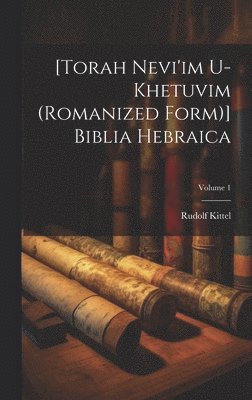 [Torah Nevi'im U-khetuvim (romanized Form)] Biblia Hebraica; Volume 1 1