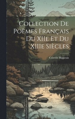 bokomslag Collection de poèmes français du XIIe et du XIIIe siècles