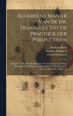 Algemeene manier van de Hr. Desargues tot de practijck der perspectiven 1