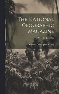 bokomslag The National Geographic Magazine; v. 41 Jan-June 1922