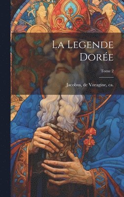 bokomslag La legende dore; Tome 2