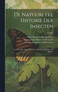 bokomslag De natuurlyke historie der insecten; voorzien met naar 't leven getekende en gekoleurde plaaten; D.3, pt1