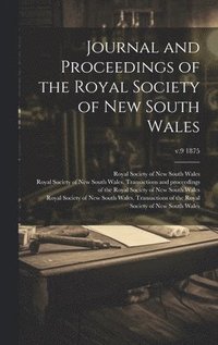 bokomslag Journal and Proceedings of the Royal Society of New South Wales; v.9 1875