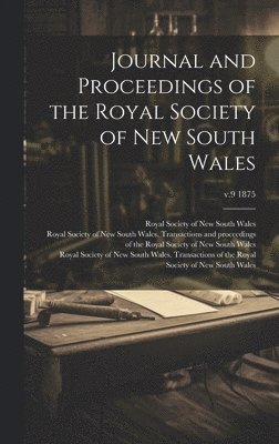 Journal and Proceedings of the Royal Society of New South Wales; v.9 1875 1