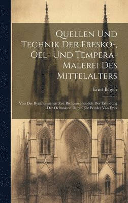 Ernst 1857-1919 Berger - Quellen und Technik der Fresko-, Oel- und Tempera-Malerei des Mittelalters, Inbunden