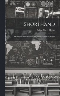 bokomslag Shorthand; a Complete Text-book on the American-Pitman System