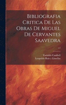 bokomslag Bibliografia critica de las obras de Miguel de Cervantes Saavedra; t.1