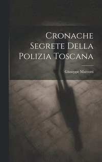 bokomslag Cronache segrete della polizia toscana