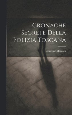 Cronache segrete della polizia toscana 1