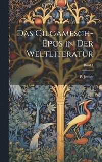 bokomslag Das Gilgamesch-Epos in der Weltliteratur; Band 1