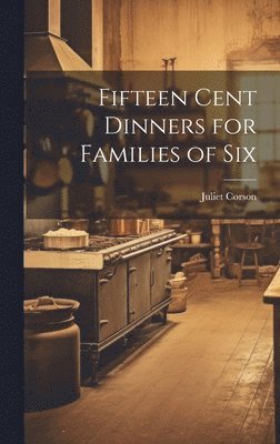 Fifteen Cent Dinners for Families of Six 1